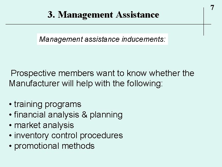 3. Management Assistance Management assistance inducements: Prospective members want to know whether the Manufacturer