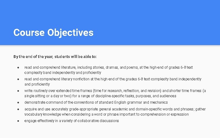 Course Objectives By the end of the year, students will be able to: ●