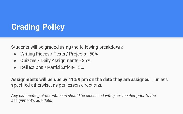 Grading Policy Students will be graded using the following breakdown: ● Writing Pieces /