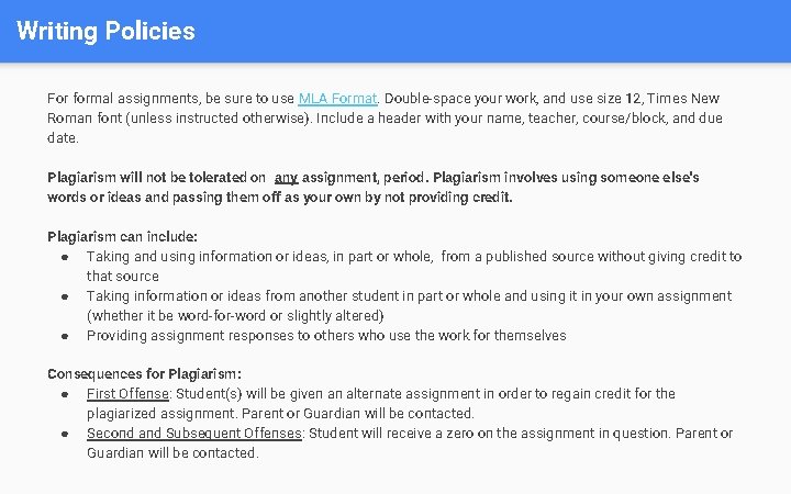 Writing Policies For formal assignments, be sure to use MLA Format. Double-space your work,