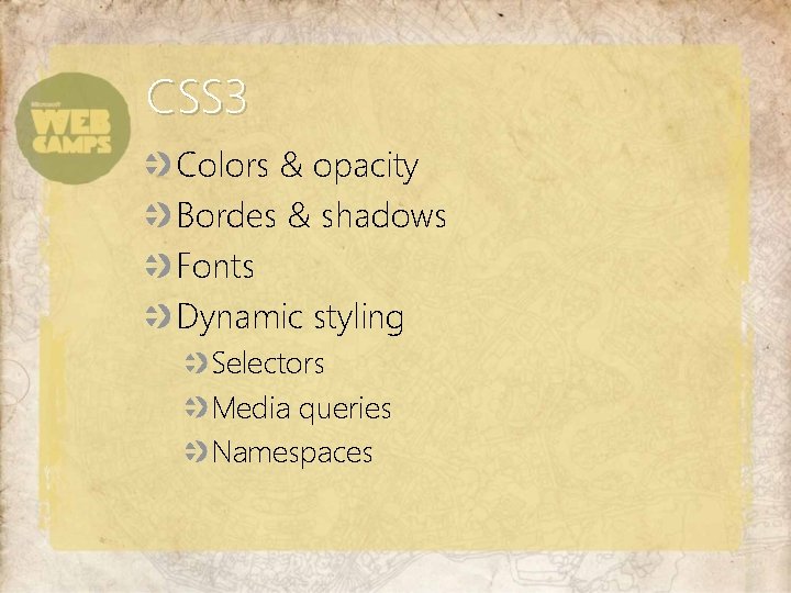 CSS 3 Colors & opacity Bordes & shadows Fonts Dynamic styling Selectors Media queries