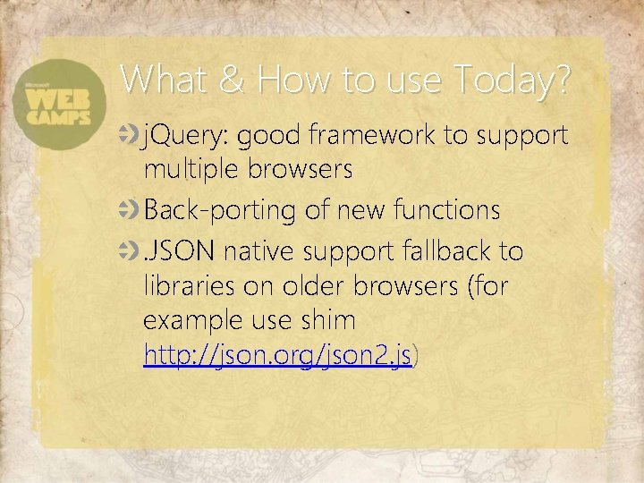 What & How to use Today? j. Query: good framework to support multiple browsers