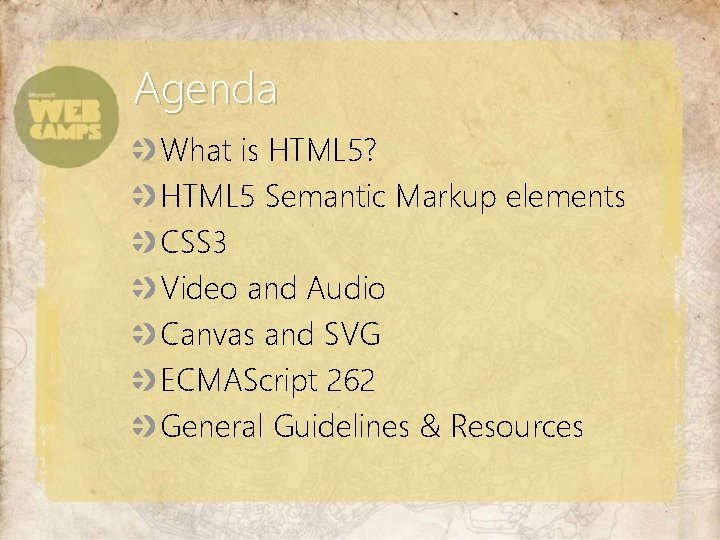 Agenda What is HTML 5? HTML 5 Semantic Markup elements CSS 3 Video and