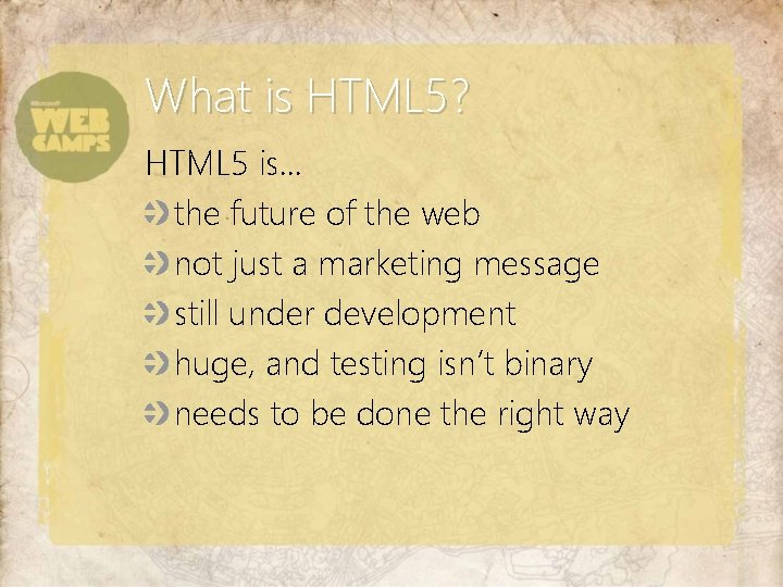 What is HTML 5? HTML 5 is. . . the future of the web