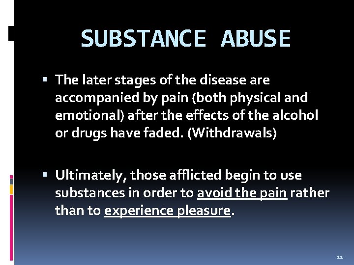 SUBSTANCE ABUSE The later stages of the disease are accompanied by pain (both physical