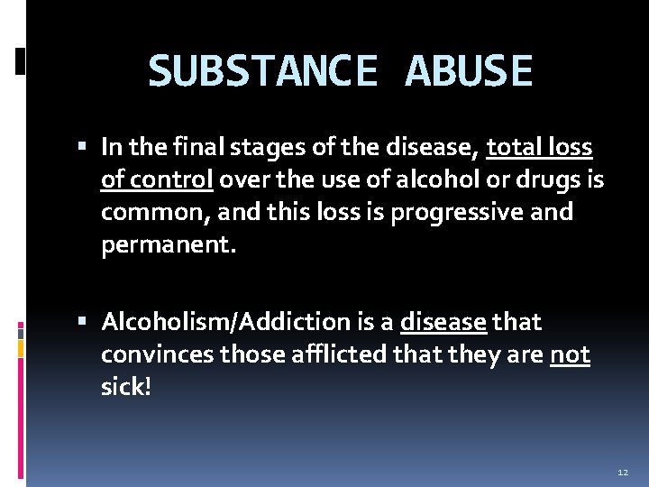 SUBSTANCE ABUSE In the final stages of the disease, total loss of control over