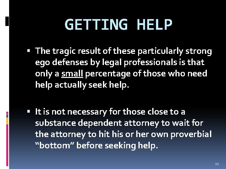 GETTING HELP The tragic result of these particularly strong ego defenses by legal professionals