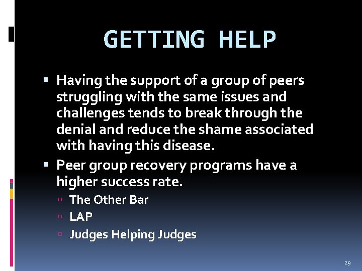 GETTING HELP Having the support of a group of peers struggling with the same