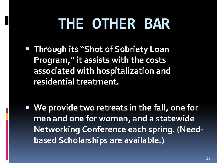 THE OTHER BAR Through its “Shot of Sobriety Loan Program, ” it assists with