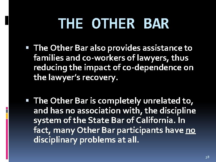 THE OTHER BAR The Other Bar also provides assistance to families and co-workers of