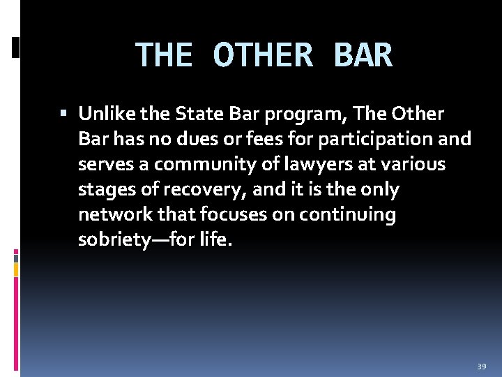 THE OTHER BAR Unlike the State Bar program, The Other Bar has no dues