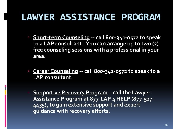 LAWYER ASSISTANCE PROGRAM Short-term Counseling -- call 800 -341 -0572 to speak to a