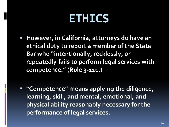 ETHICS However, in California, attorneys do have an ethical duty to report a member