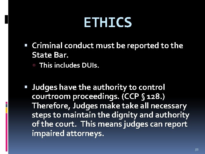 ETHICS Criminal conduct must be reported to the State Bar. This includes DUIs. Judges