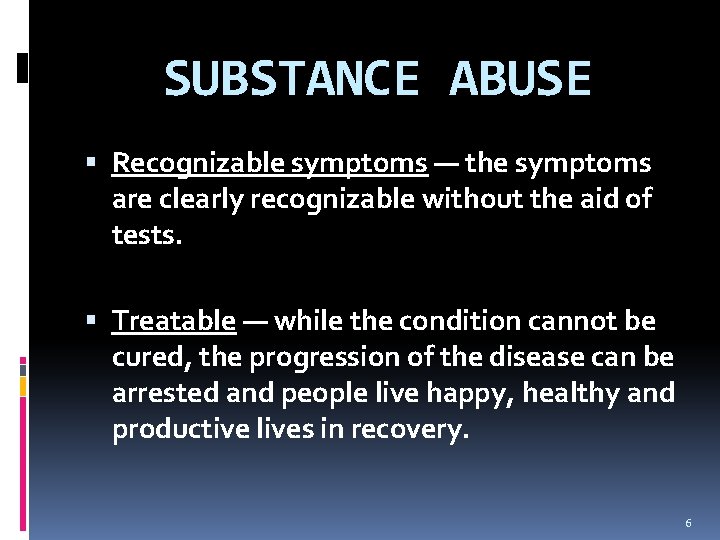 SUBSTANCE ABUSE Recognizable symptoms — the symptoms are clearly recognizable without the aid of