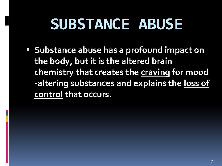 SUBSTANCE ABUSE Substance abuse has a profound impact on the body, but it is