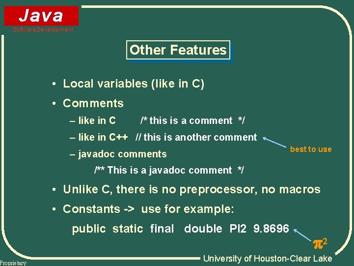 Proprietary Other Features • Local variables (like in C) • Comments – like in