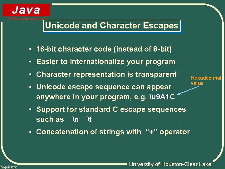 Proprietary Unicode and Character Escapes • 16 -bit character code (instead of 8 -bit)