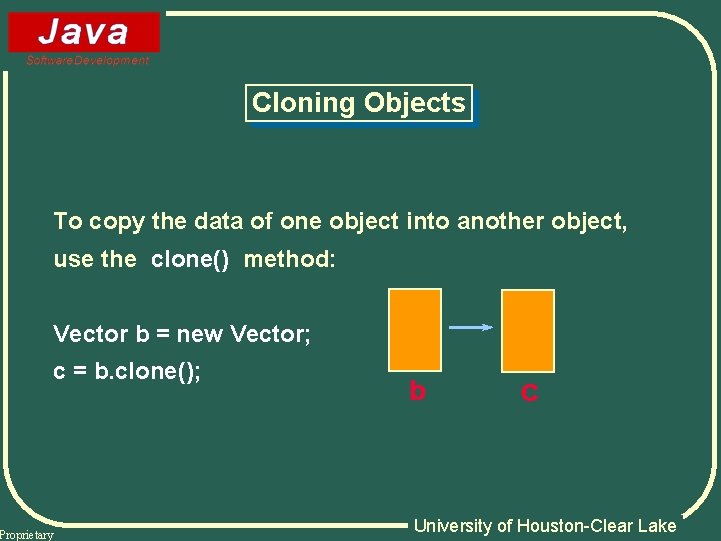 Cloning Objects To copy the data of one object into another object, use the