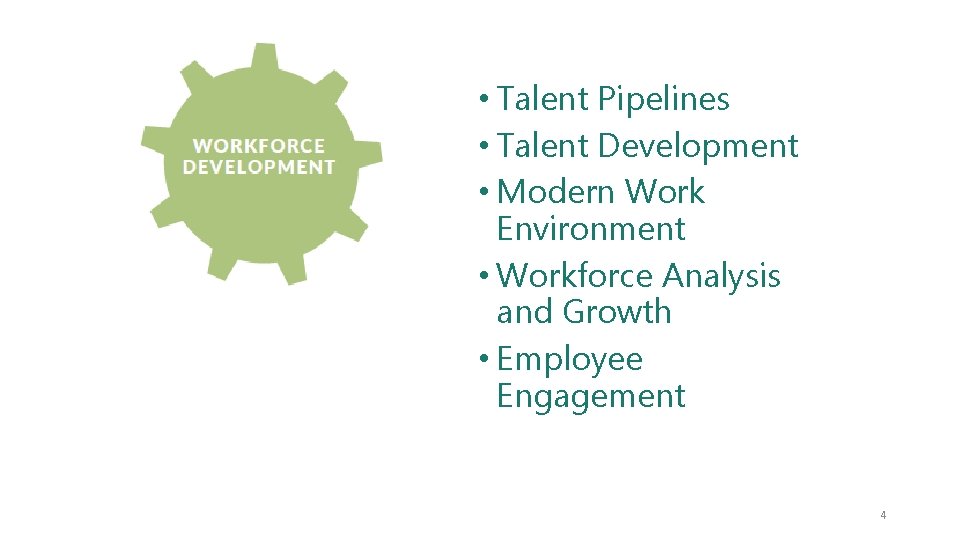  • Talent Pipelines • Talent Development • Modern Work Environment • Workforce Analysis