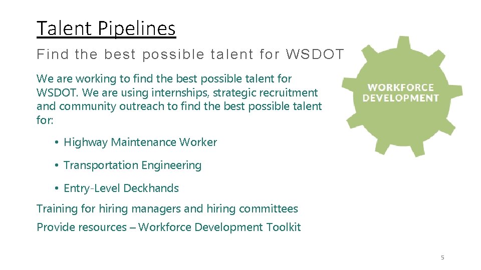 Talent Pipelines Find the best possible talent for WSDOT We are working to find