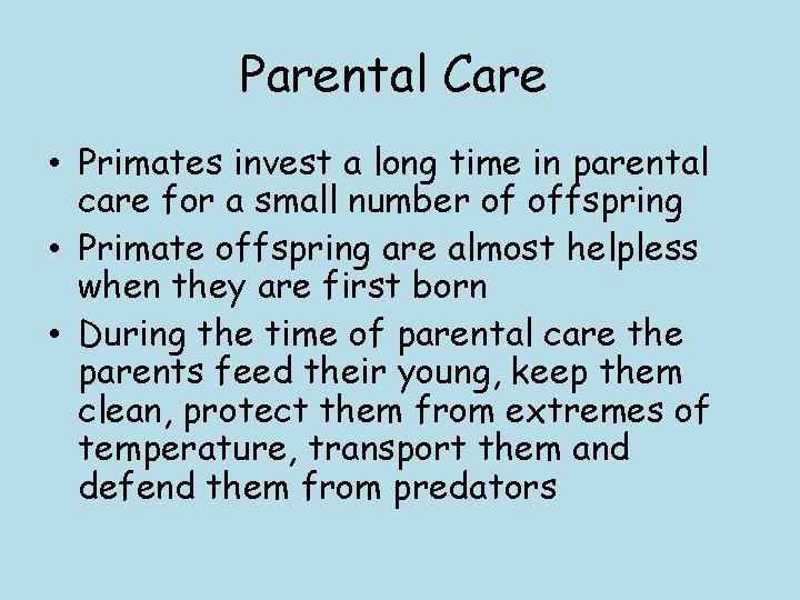 Parental Care • Primates invest a long time in parental care for a small Parental Care • Primates invest a long time in parental care for a small