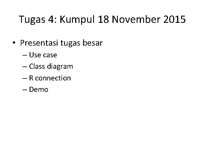 Tugas 4: Kumpul 18 November 2015 • Presentasi tugas besar – Use case –