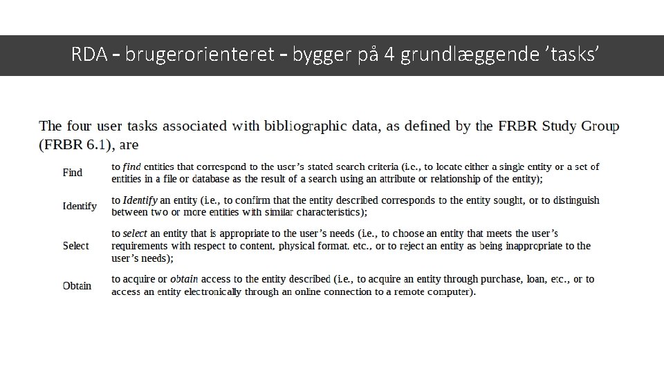 RDA – brugerorienteret – bygger på 4 grundlæggende ’tasks’ 