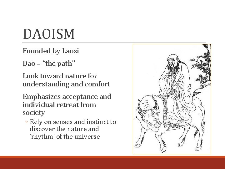 DAOISM Founded by Laozi Dao = “the path” Look toward nature for understanding and