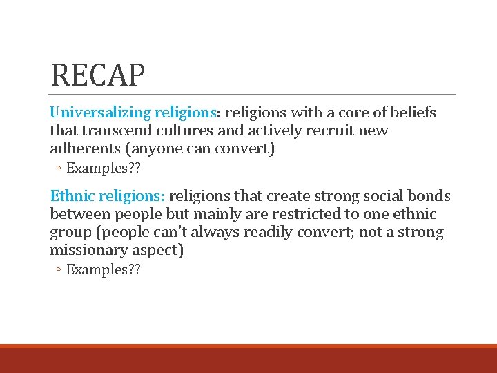 RECAP Universalizing religions: religions with a core of beliefs that transcend cultures and actively