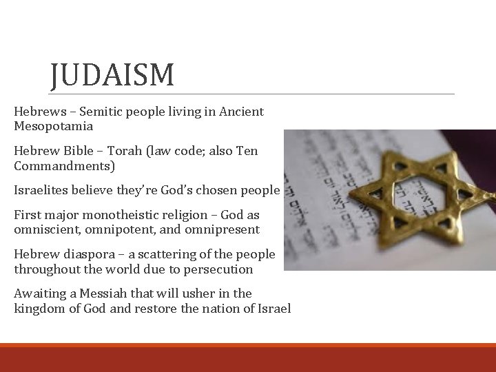 JUDAISM Hebrews – Semitic people living in Ancient Mesopotamia Hebrew Bible – Torah (law