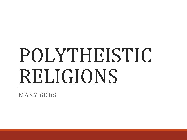 POLYTHEISTIC RELIGIONS MANY GODS 