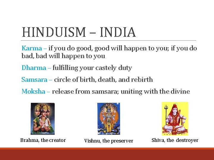 HINDUISM – INDIA Karma – if you do good, good will happen to you;