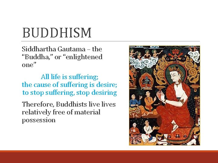 BUDDHISM Siddhartha Gautama – the “Buddha, ” or “enlightened one” All life is suffering;