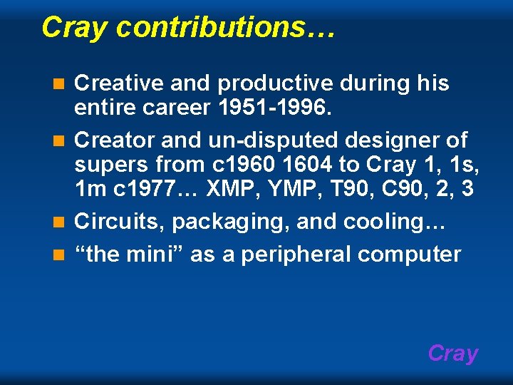 Cray contributions… Creative and productive during his entire career 1951 -1996. n Creator and