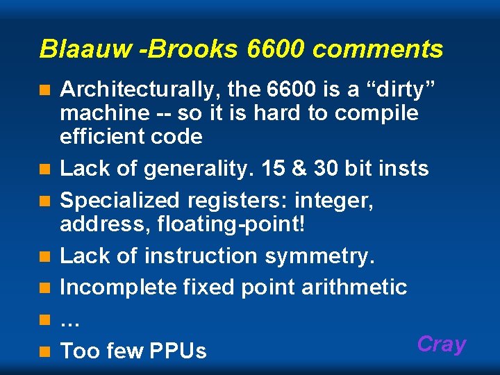 Blaauw -Brooks 6600 comments n n n n Architecturally, the 6600 is a “dirty”