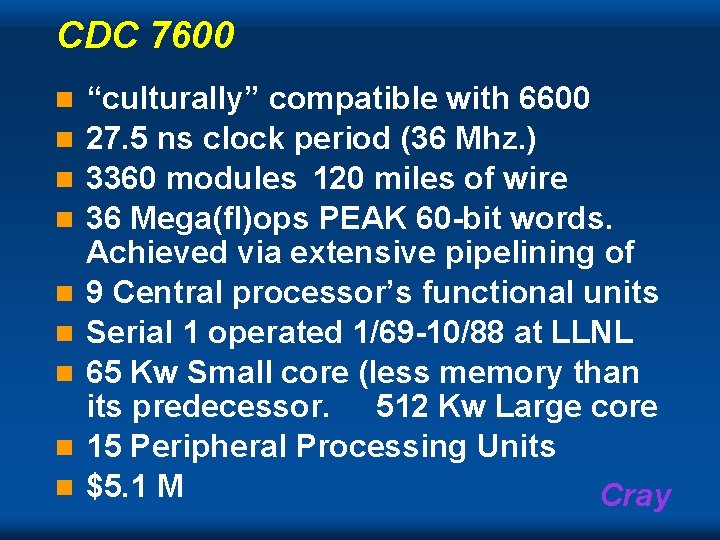 CDC 7600 n n n n n “culturally” compatible with 6600 27. 5 ns