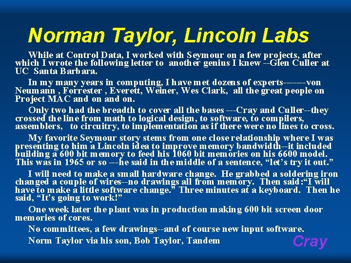 Norman Taylor, Lincoln Labs While at Control Data, I worked with Seymour on a