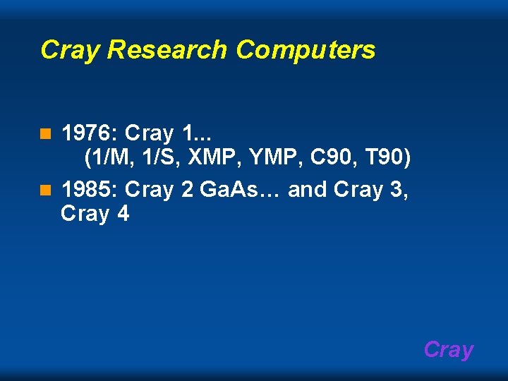 Cray Research Computers 1976: Cray 1. . . (1/M, 1/S, XMP, YMP, C 90,