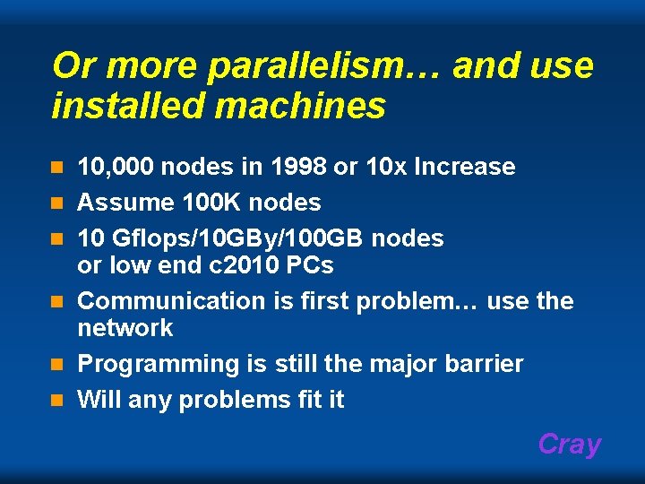 Or more parallelism… and use installed machines n n n 10, 000 nodes in