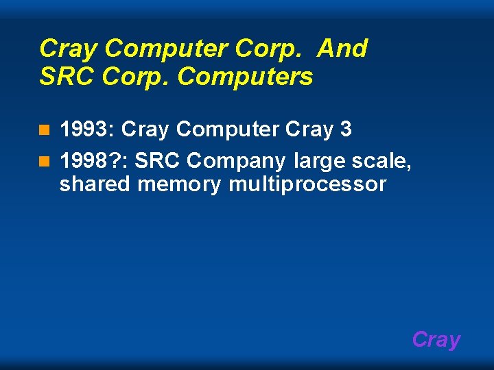 Cray Computer Corp. And SRC Corp. Computers 1993: Cray Computer Cray 3 n 1998?
