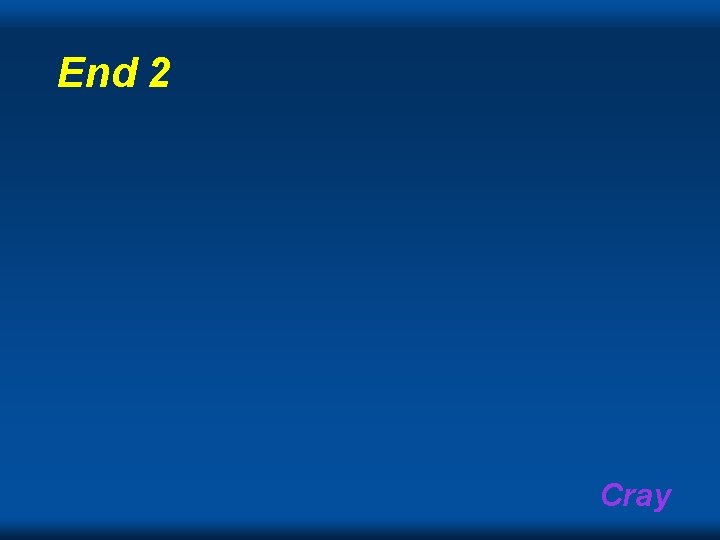 End 2 Cray 
