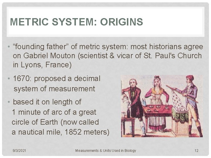 METRIC SYSTEM: ORIGINS • “founding father” of metric system: most historians agree on Gabriel