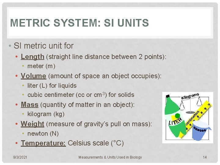 METRIC SYSTEM: SI UNITS • SI metric unit for • Length (straight line distance