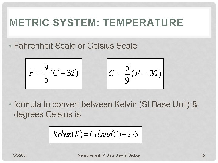 METRIC SYSTEM: TEMPERATURE • Fahrenheit Scale or Celsius Scale • formula to convert between
