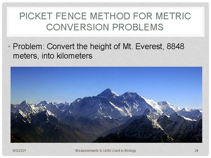 PICKET FENCE METHOD FOR METRIC CONVERSION PROBLEMS • Problem: Convert the height of Mt.