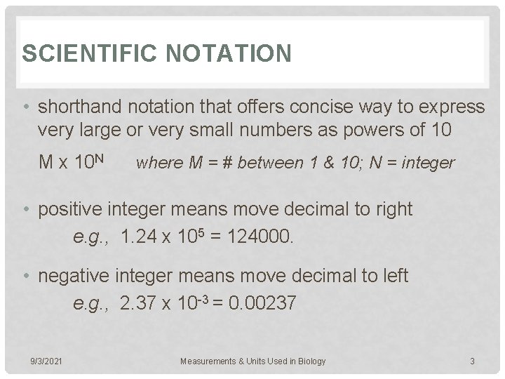 SCIENTIFIC NOTATION • shorthand notation that offers concise way to express very large or