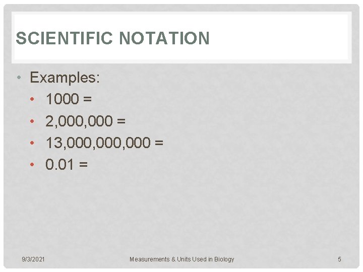 SCIENTIFIC NOTATION • Examples: • 1000 = • 2, 000 = • 13, 000,