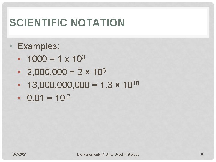 SCIENTIFIC NOTATION • Examples: • 1000 = 1 x 103 • 2, 000 =