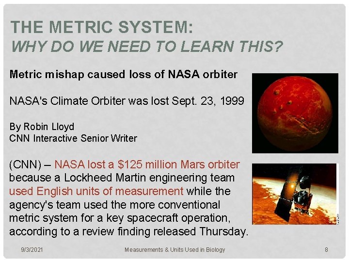 THE METRIC SYSTEM: WHY DO WE NEED TO LEARN THIS? Metric mishap caused loss